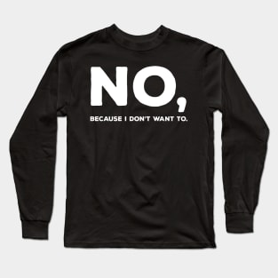 No but make it white Long Sleeve T-Shirt